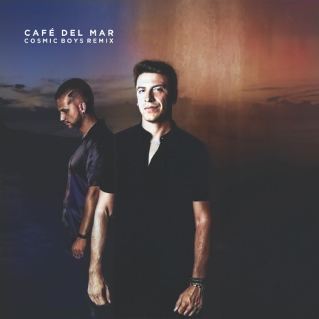 Café Del Mar (Cosmic Boys Remix) | Boomplay Music