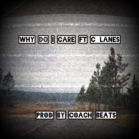 Why do I care ft. C_Lanes | Boomplay Music