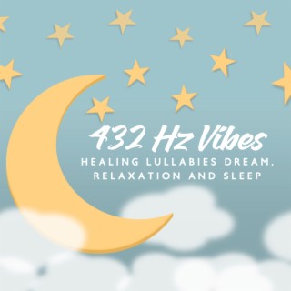 432 Hz Vibes - Healing Lullabies Dream, Deep Sleep Meditation Music