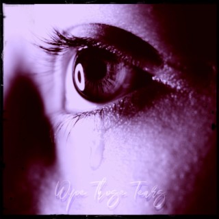 Wipe Those Tears lyrics | Boomplay Music