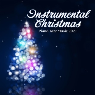 Instrumental Christmas Piano Jazz Music 2021
