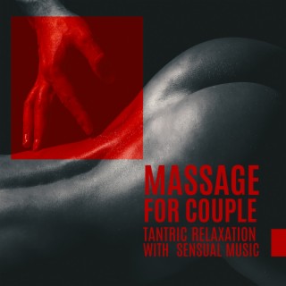 Massage for Couple – Tantric Relaxation with Sensual Music, Deep Body Regeneration