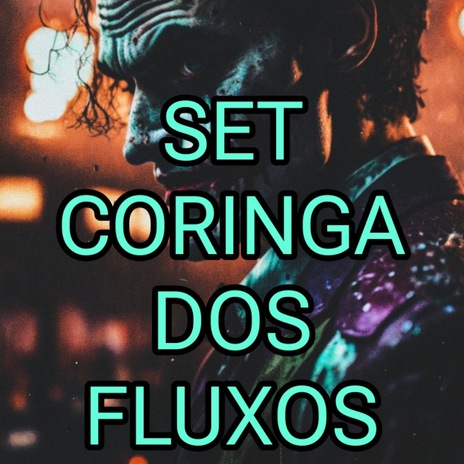 Set Coringa dos Fluxos ft. DJ ALAN ZS, MC DEH JP, MC SMITH DA ZS, DJ RUFFHY ZN & Dj Andrey | Boomplay Music