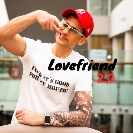 Lovefriend 2.0 | Boomplay Music