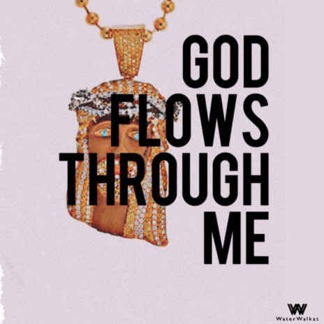 God Flows Through Me ft. Shakez Wonder | Boomplay Music