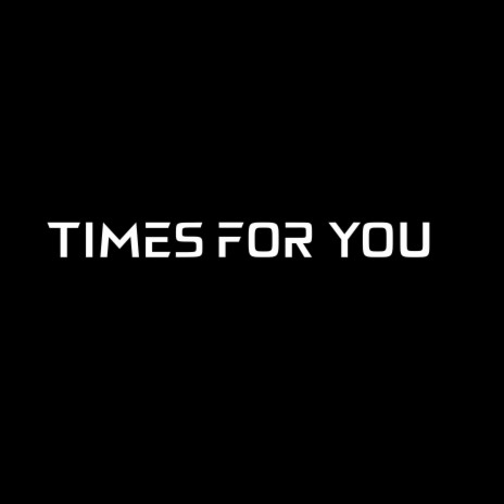 Times For You | Boomplay Music