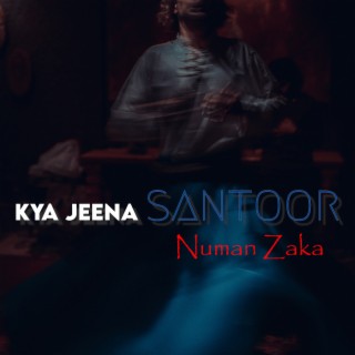 KYA JEENA SANTOOR