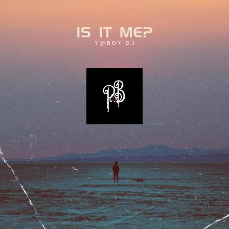 Is It Me? | Boomplay Music