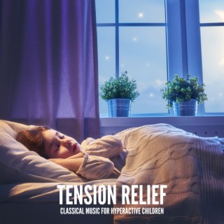 Tension Relief: Classical Music for Hyperactive Children, Evening Relaxation Support, Bedtime Music