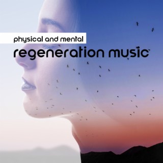 Physical and Mental Regeneration Music: Restoring Balance, Inner Harmony and Vitality