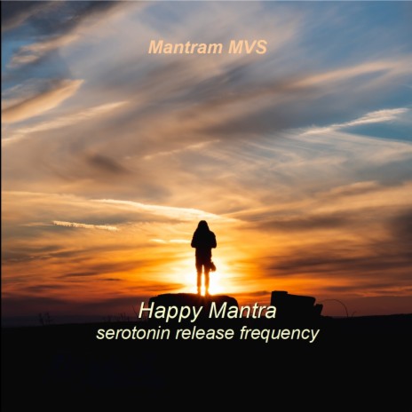 Happy Mantra (serotonin release)
