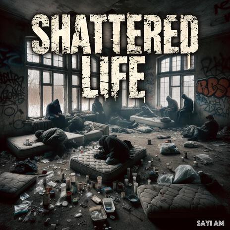 Shattered Life | Boomplay Music