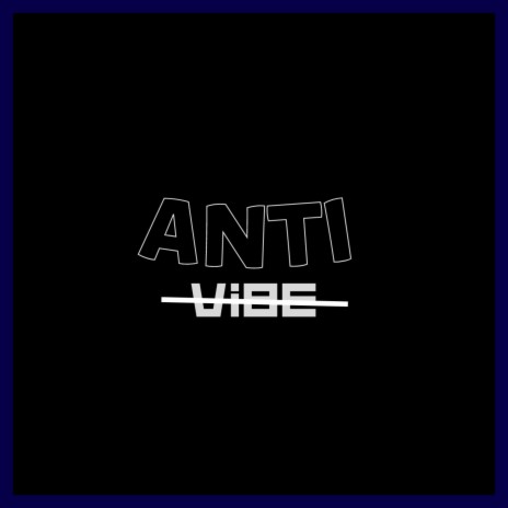 Anti Vibe | Boomplay Music