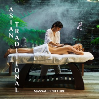 Asian Traditional Massage Culture: Full Body Oil Massage Therapy & Music for Meditation, Spa, Relaxation