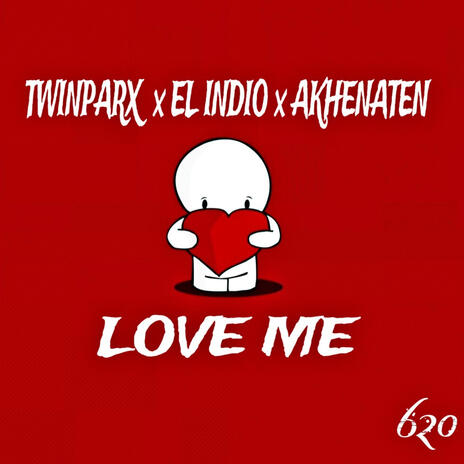 LOVE ME ft. TWINPARX & EL INDIO | Boomplay Music