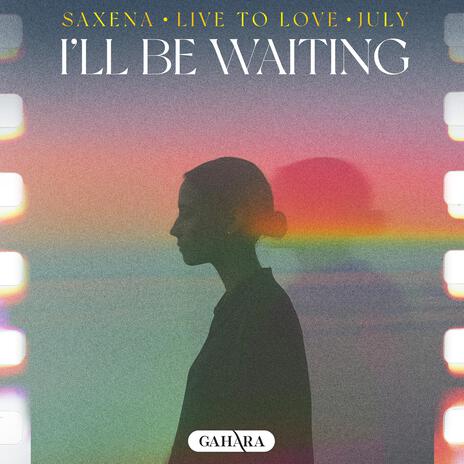 I'll Be Waiting ft. live to love & july | Boomplay Music