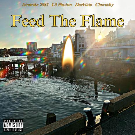 Feed The Flame ft. Airstrike 2085, Lil Photon, Darkfate & Chevashy | Boomplay Music