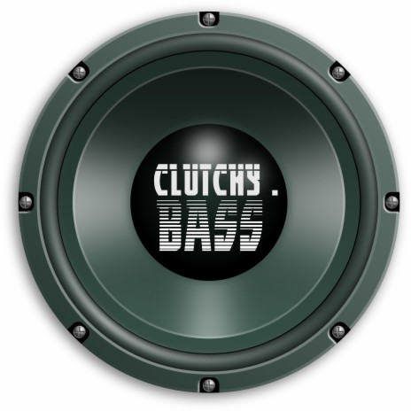 Clutchy Bass | Boomplay Music