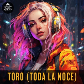 Toro (Toda La Noche)
