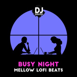 Busy Night: Mellow LoFi Beats for Study Sessions & Work
