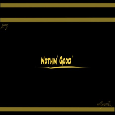 Nothin Good ft. jxreq | Boomplay Music
