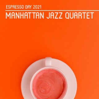 Espresso Day 2021: Manhattan Jazz Quartet, November Jazz, Straight Up Smooth Songs, Jazz for Relaxing Lunch, Date Night Jazz Coffee