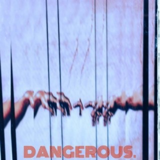 Dangerous. (feat. Oryah)