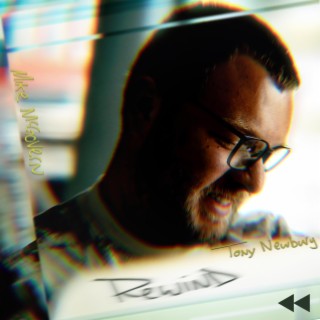 Rewind ft. Tony Newbury lyrics | Boomplay Music