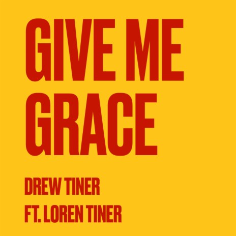 Give Me Grace ft. Loren Tiner | Boomplay Music