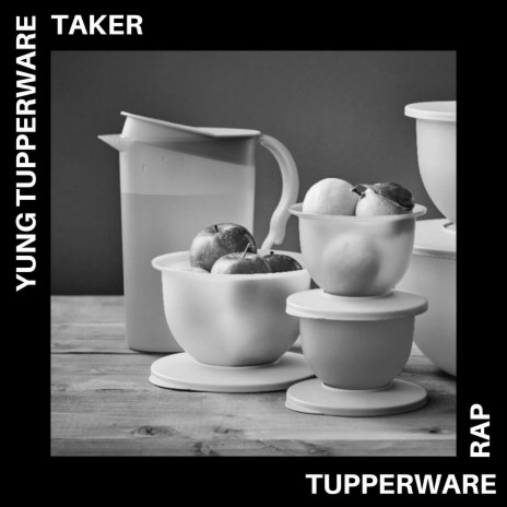 Tupperware Rap (feat. Taker) | Boomplay Music