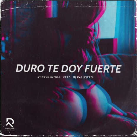 Duro Te Doy Fuerte ft. Dj Kallejero | Boomplay Music
