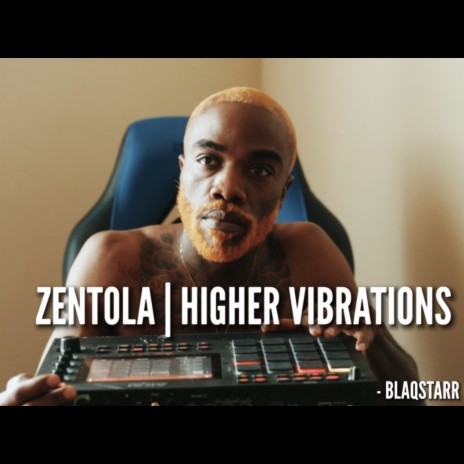 HIGHER VIBRATIONS ft. ZENTOLA