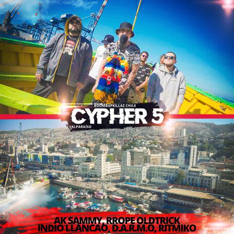 Chile Cypher 5 ft. Ak Sammy, Rrope Oldtrick, Indio Llancao, D.A.R.M.O. & Ritmiko | Boomplay Music