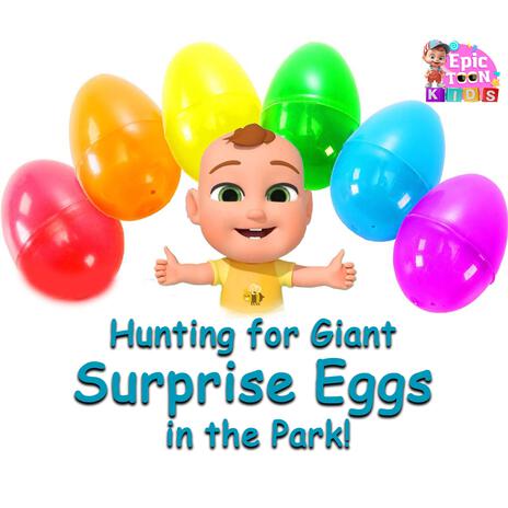 Hunting for Giant Surprise Eggs in the Park | Boomplay Music