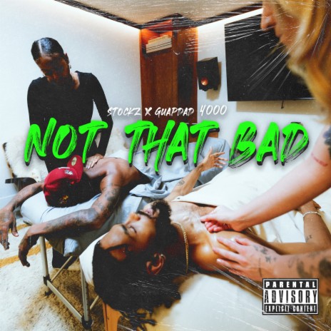 Not That Bad ft. GUAPDAD 4000 | Boomplay Music