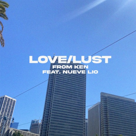LOVE/LUST ft. Nueve Lio | Boomplay Music