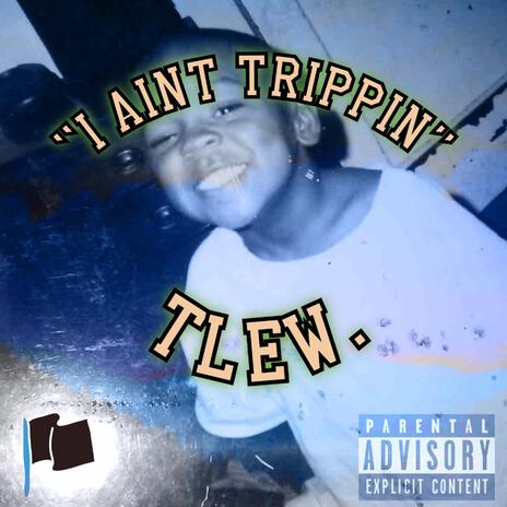 I aint trippin | Boomplay Music