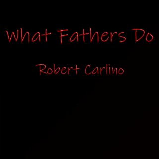What Fathers Do lyrics | Boomplay Music