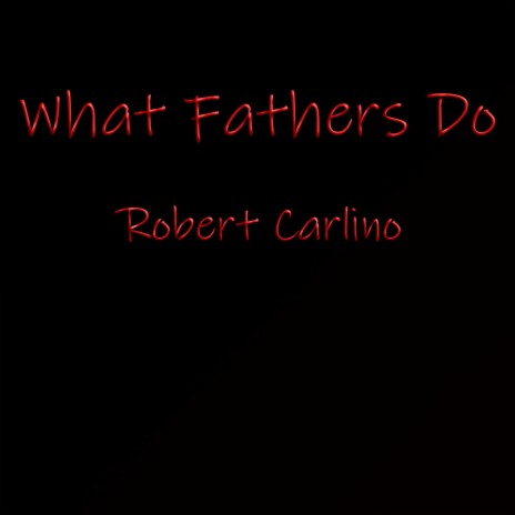 What Fathers Do | Boomplay Music