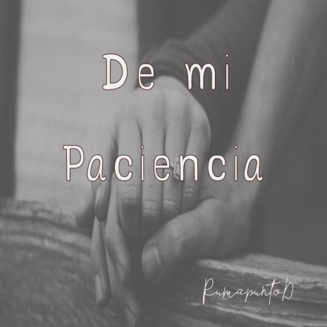 De Mi Paciencia | Boomplay Music