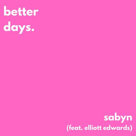 better days ft. Elliott Edwards | Boomplay Music