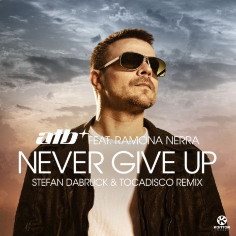 Never Give Up (Stefan Dabruck & Tocadisco Remix) ft. Ramona Nerra | Boomplay Music