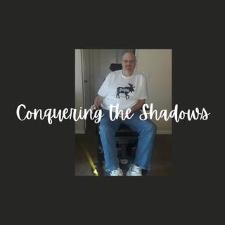 Conquering the Shadows