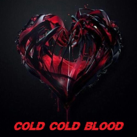Cold Cold Blood | Boomplay Music