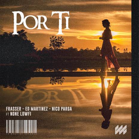 Por Ti ft. Ed Martinez, Nico Parga & None Lowfi | Boomplay Music