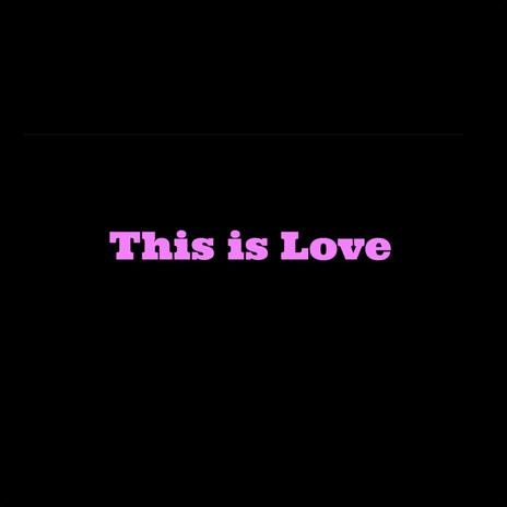 This Is Love | Boomplay Music