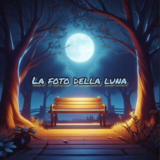 La Foto Della Luna lyrics | Boomplay Music