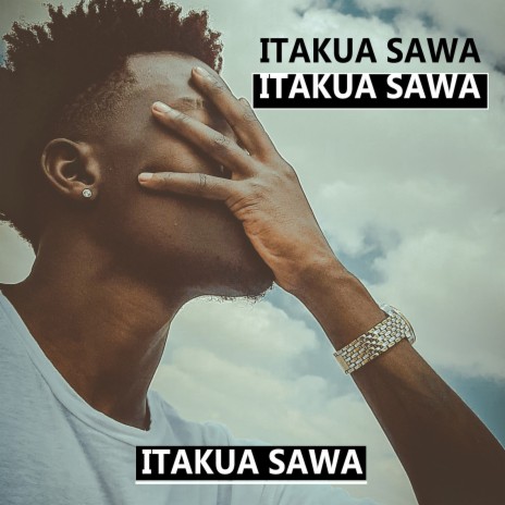 Itakua Sawa | Boomplay Music