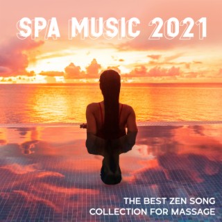 Spa Music 2021 - The Best Zen Songs Collection for Massage