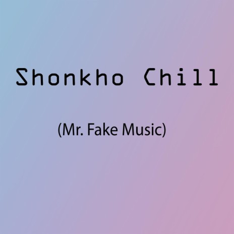 Shonkho Chill | Boomplay Music
